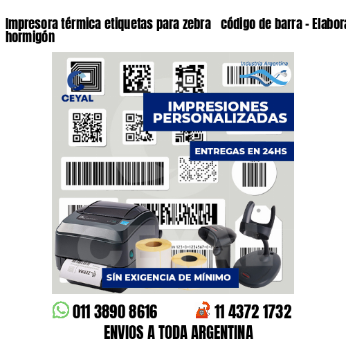 Impresora térmica etiquetas para zebra  código de barra - Elaboración de hormigón